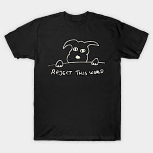 The Dog Reject This World T-Shirt